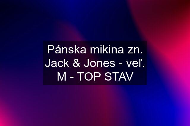 Pánska mikina zn. Jack & Jones - veľ. M - TOP STAV