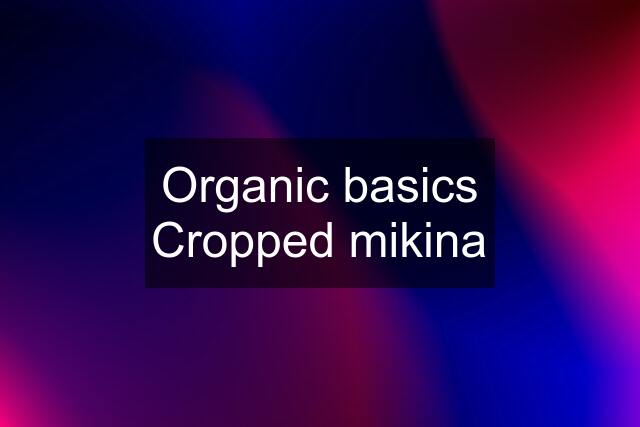 Organic basics Cropped mikina