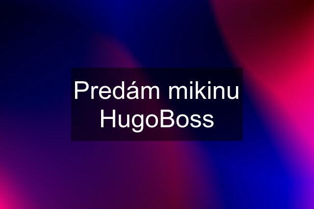 Predám mikinu HugoBoss