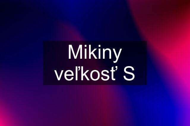 Mikiny veľkosť S