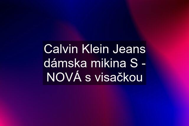 Calvin Klein Jeans dámska mikina S - NOVÁ s visačkou