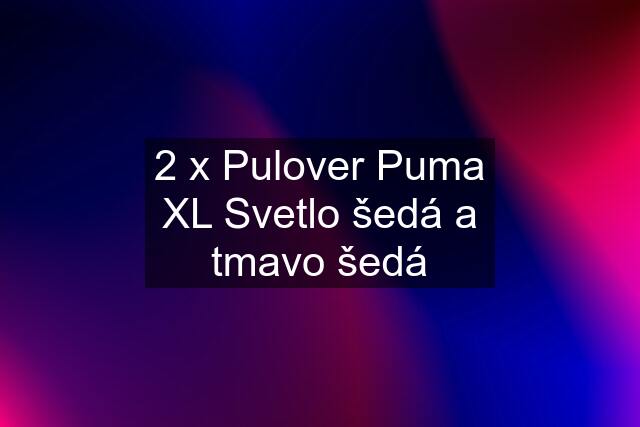 2 x Pulover Puma XL Svetlo šedá a tmavo šedá