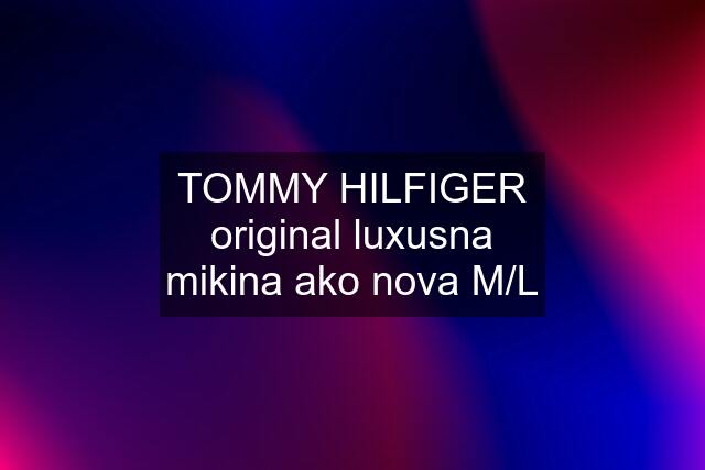 TOMMY HILFIGER original luxusna mikina ako nova M/L