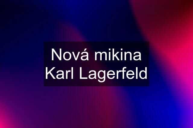 Nová mikina Karl Lagerfeld