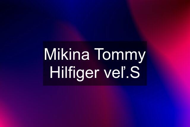 Mikina Tommy Hilfiger veľ.S