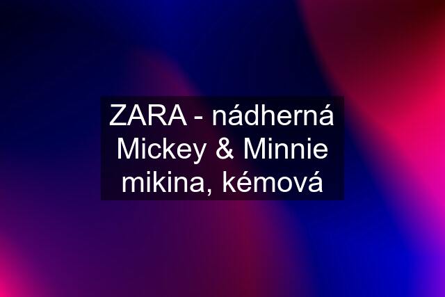 ZARA - nádherná Mickey & Minnie mikina, kémová