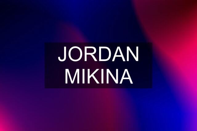 JORDAN MIKINA