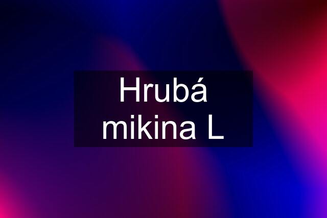 Hrubá mikina L