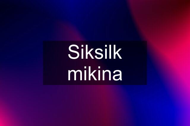 Siksilk mikina