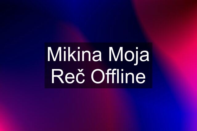 Mikina Moja Reč Offline