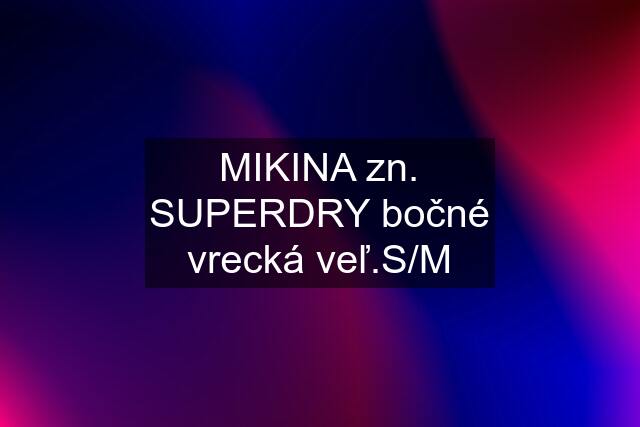 MIKINA zn. SUPERDRY bočné vrecká veľ.S/M