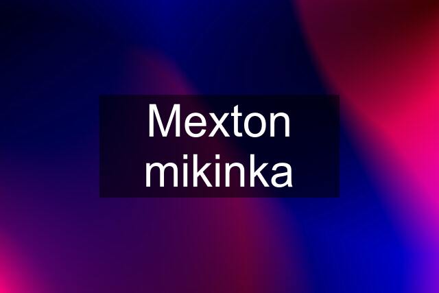 Mexton mikinka