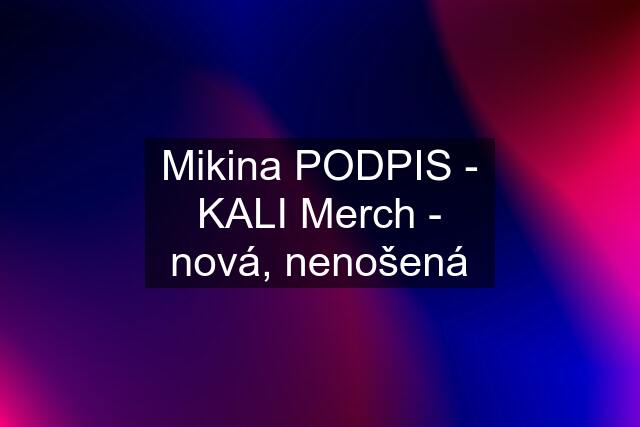 Mikina PODPIS - KALI Merch - nová, nenošená