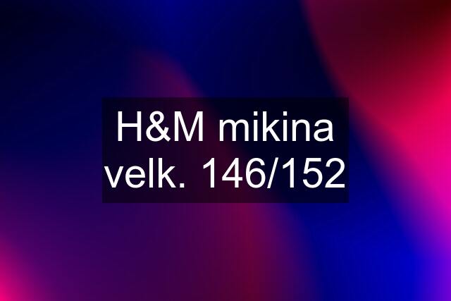 H&M mikina velk. 146/152