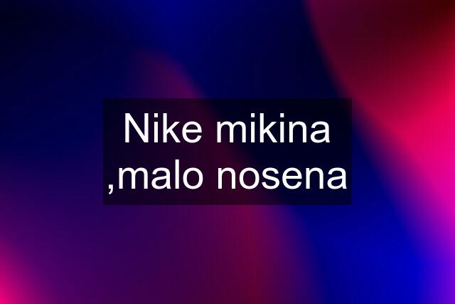 Nike mikina ,malo nosena