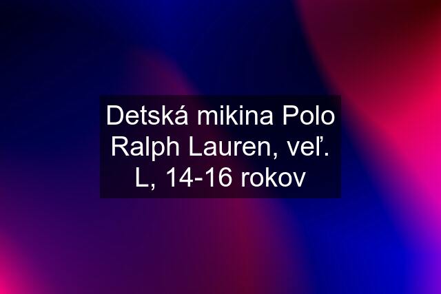 Detská mikina Polo Ralph Lauren, veľ. L, 14-16 rokov