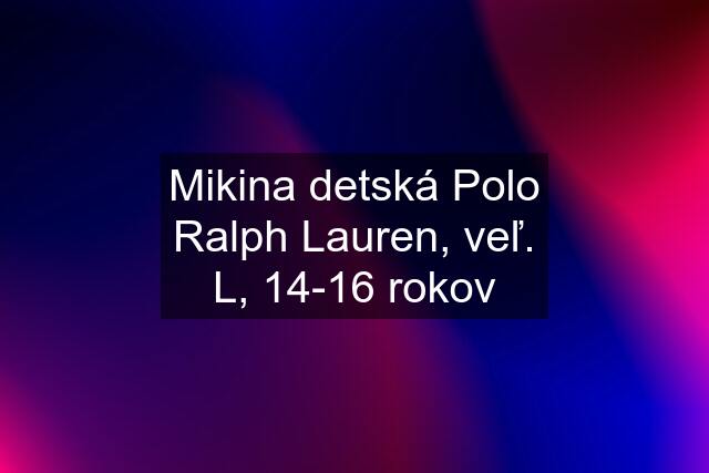 Mikina detská Polo Ralph Lauren, veľ. L, 14-16 rokov