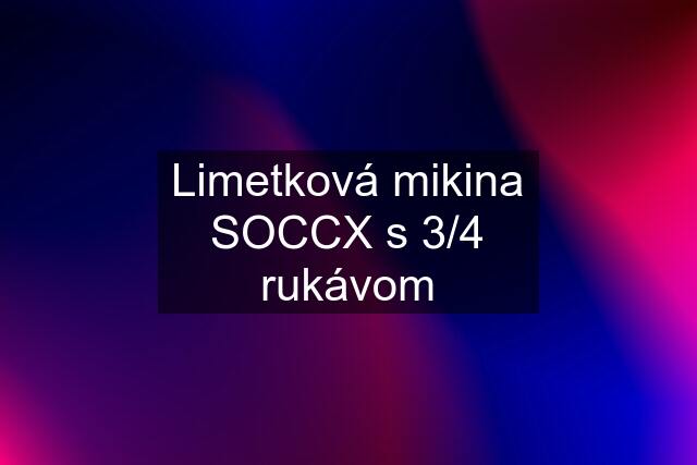 Limetková mikina SOCCX s 3/4 rukávom