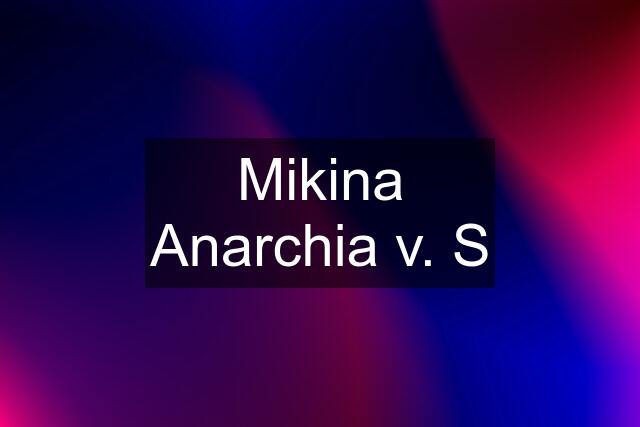 Mikina Anarchia v. S