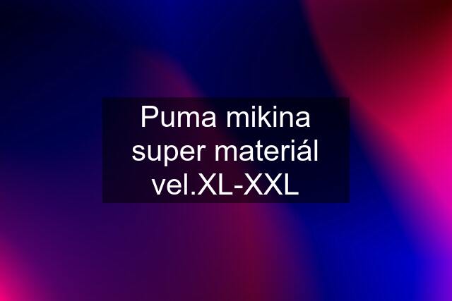 Puma mikina super materiál vel.XL-XXL