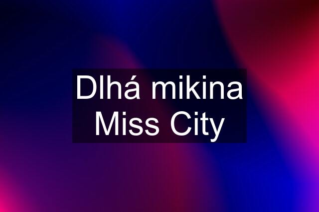 Dlhá mikina Miss City