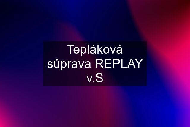 Tepláková súprava REPLAY v.S