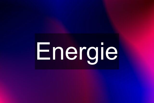 Energie