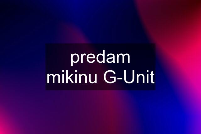 predam mikinu G-Unit