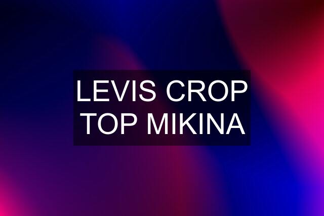 LEVIS CROP TOP MIKINA