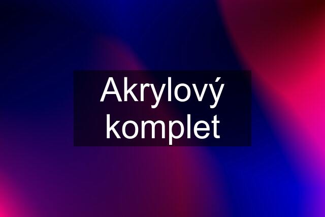 Akrylový komplet