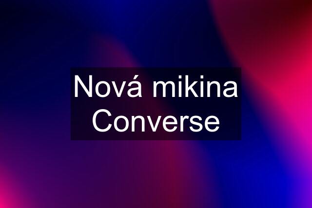 Nová mikina Converse