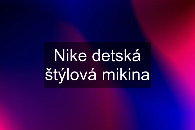 Nike detská štýlová mikina