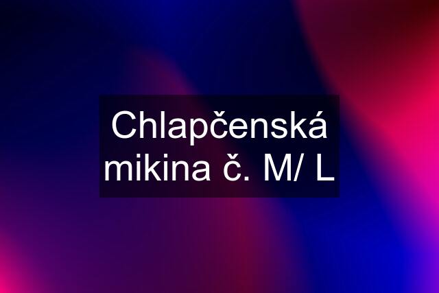 Chlapčenská mikina č. M/ L