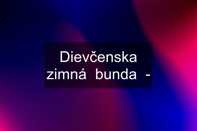 Dievčenska zimná  bunda  -