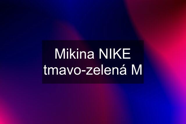 Mikina NIKE tmavo-zelená M