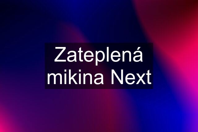 Zateplená mikina Next