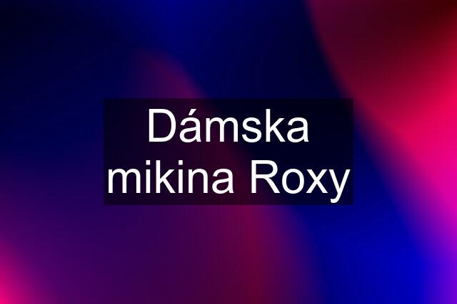 Dámska mikina Roxy