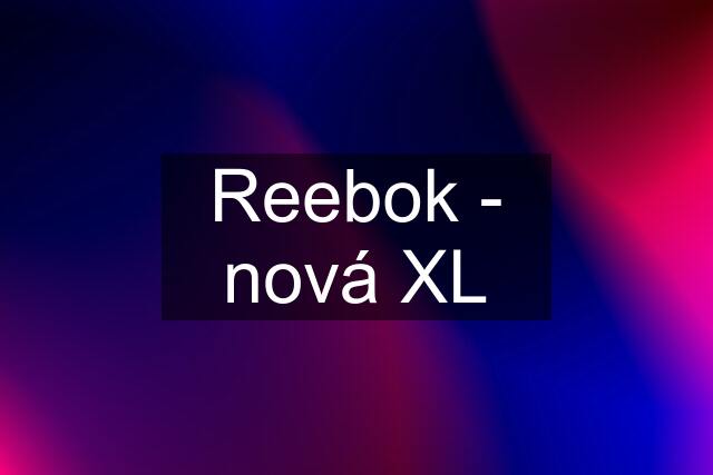 Reebok - nová XL