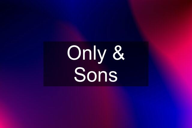 Only & Sons