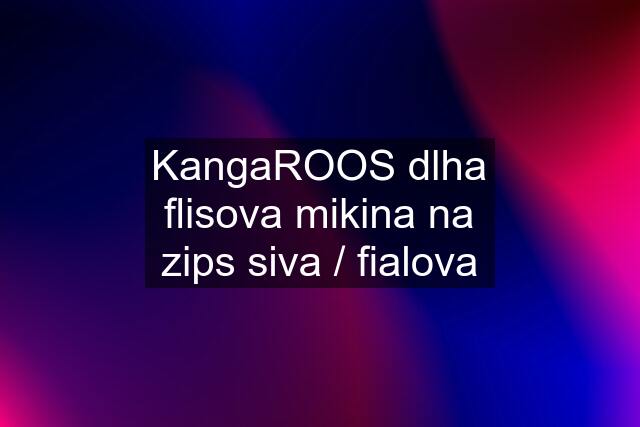 KangaROOS dlha flisova mikina na zips siva / fialova