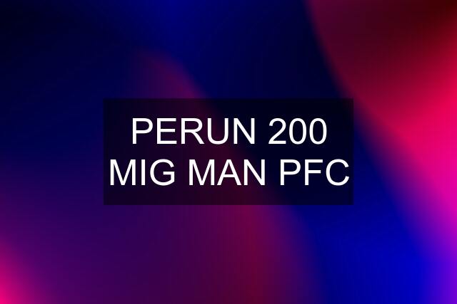 PERUN 200 MIG MAN PFC