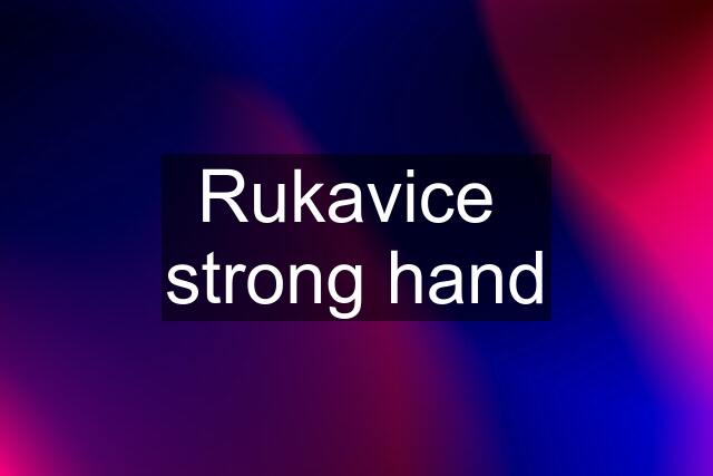 Rukavice  strong hand