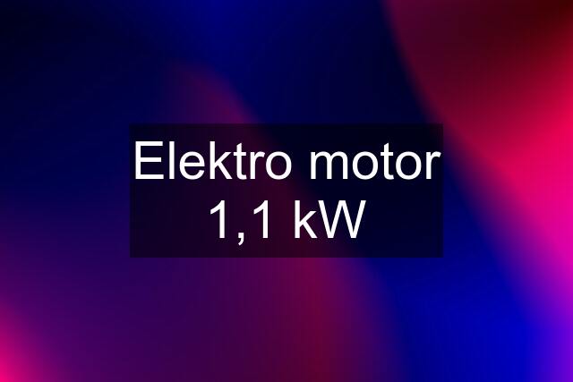 Elektro motor 1,1 kW