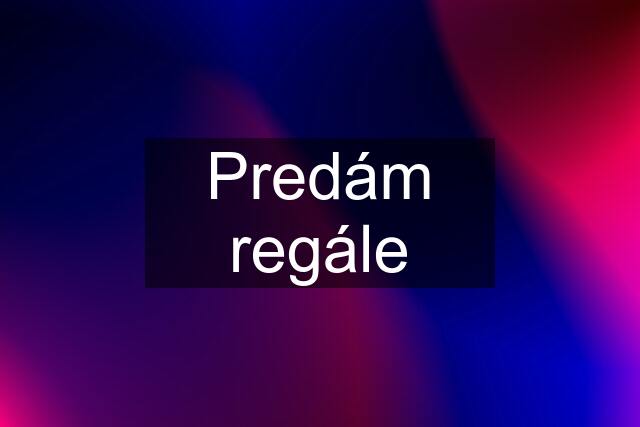 Predám regále