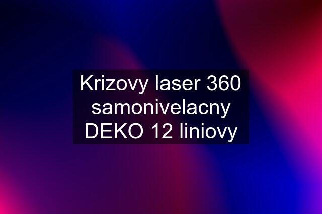 Krizovy laser 360 samonivelacny DEKO 12 liniovy