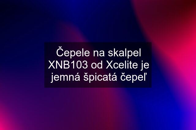 Čepele na skalpel XNB103 od Xcelite je jemná špicatá čepeľ