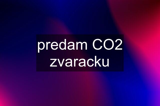 predam CO2 zvaracku