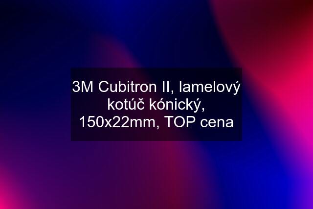 3M Cubitron II, lamelový kotúč kónický, 150x22mm, TOP cena