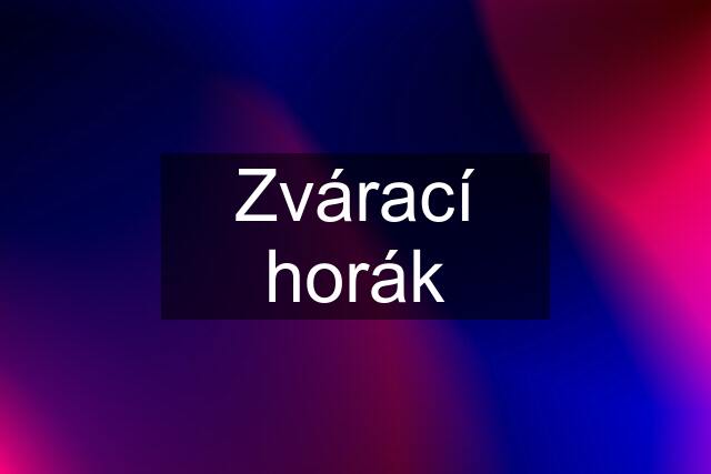 Zvárací horák