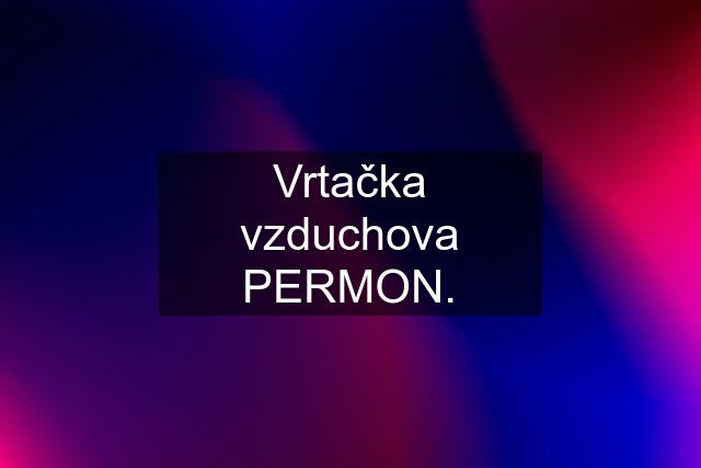 Vrtačka vzduchova PERMON.